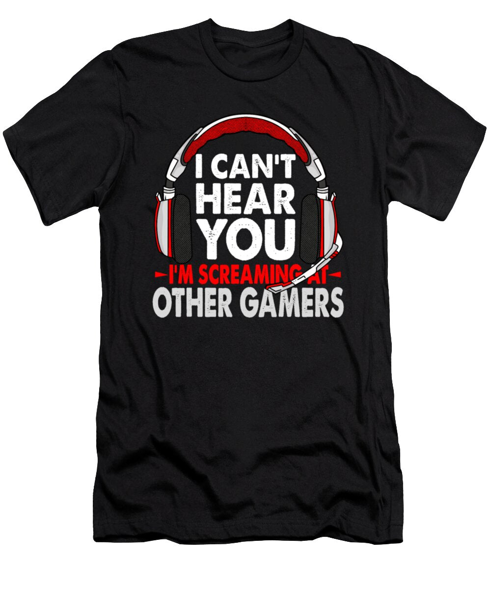 1 I Cant Hear You Im Screaming At Other Gamers Tinh Tran Le Thanh T-Shirt