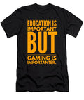Education Is Important But Gaming Is Importanter Organicfoodempire T-Shirt