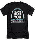 I Cant Hear You Im Screaming At Other Gamers Tinh Tran Le Thanh T-Shirt