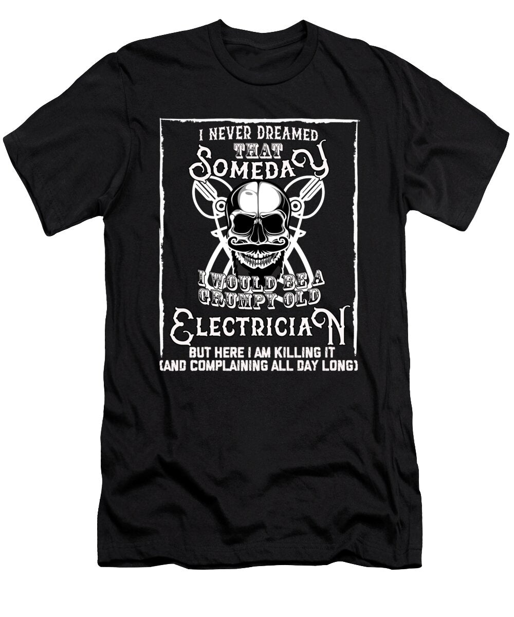 I Never Dreamed I Would Be a Grumpy Old Electrician But Here I Am Killing It Funny Profession Gif Orange Pieces T-Shirt