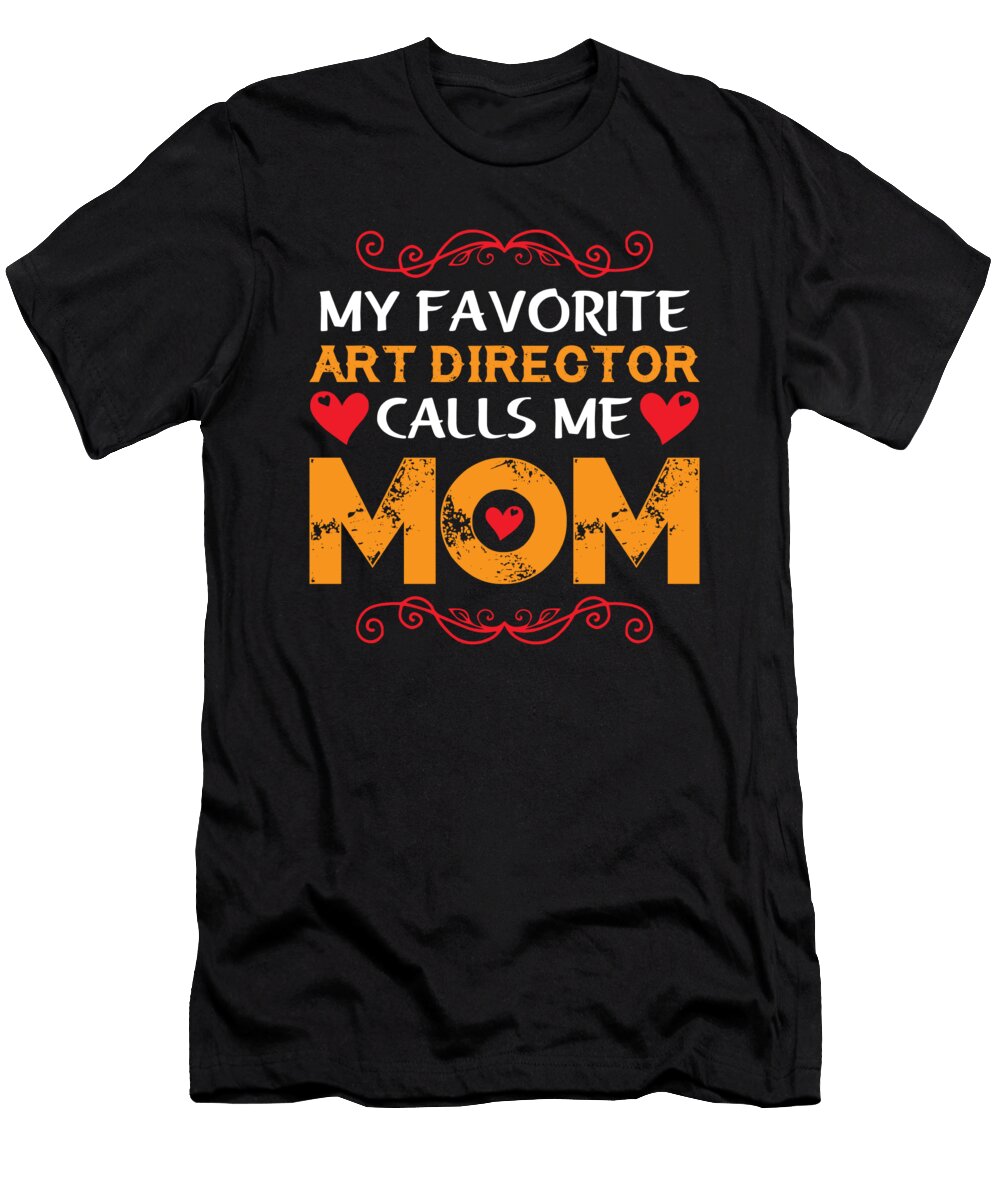 My Favorite Art Director Calls Me Mom Licensed Art T-Shirt