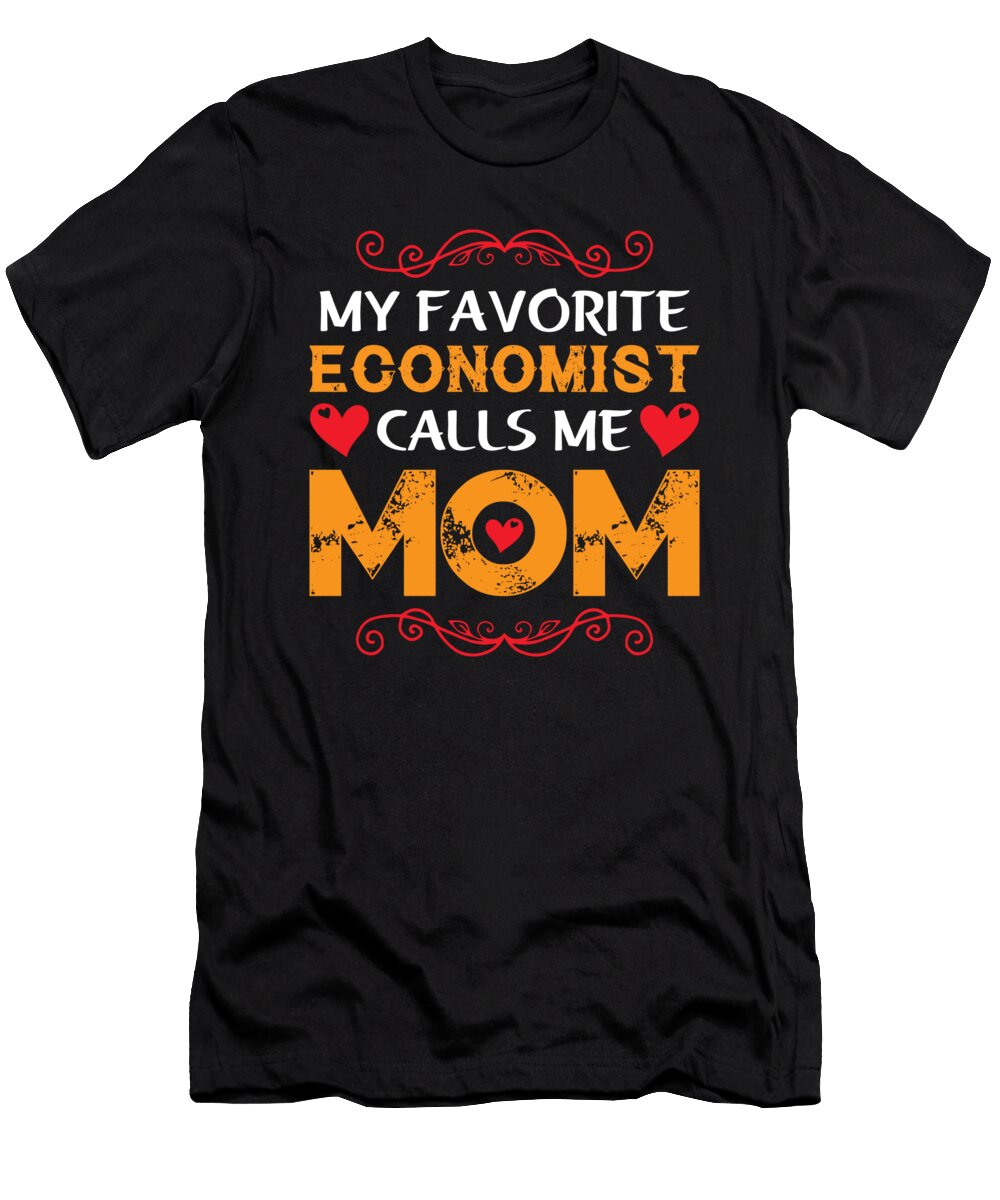 My Favorite Economist Calls Me Mom Licensed Art T-Shirt